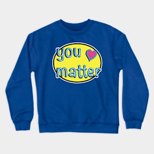 You Matter (Front Design) Crewneck Sweatshirt